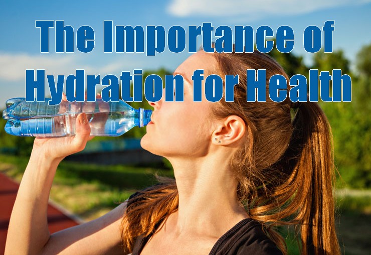 Importance Of Hydration For Overall Health And Wellness