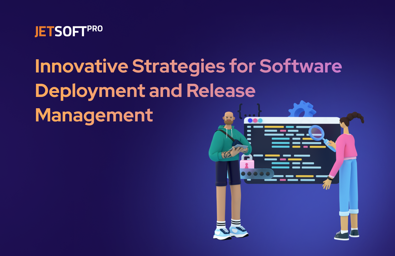 Best Practices For Software Deployment And Release Management