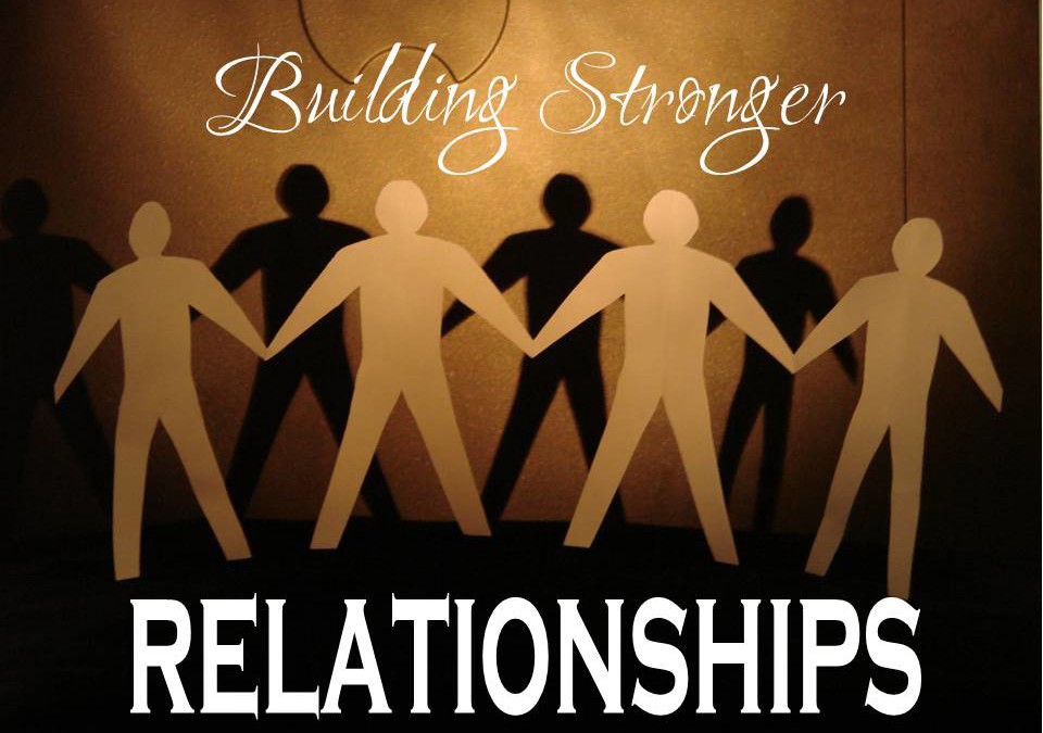 Ways To Build Stronger Relationships In Everyday Life