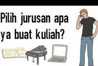 Bagaimana Cara Memilih Jurusan Kuliah Yang Tepat Untuk Masa Depan