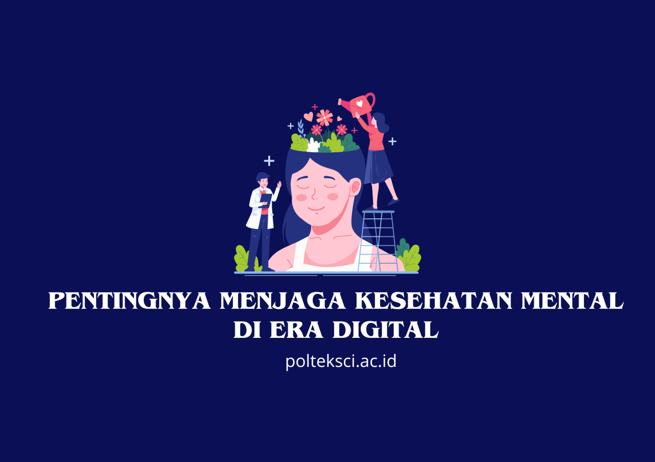 Pentingnya Menjaga Kesehatan Mental di Era Digital - Politeknik SCI Tips Menjaga Kesehatan Mental Di Era Digital