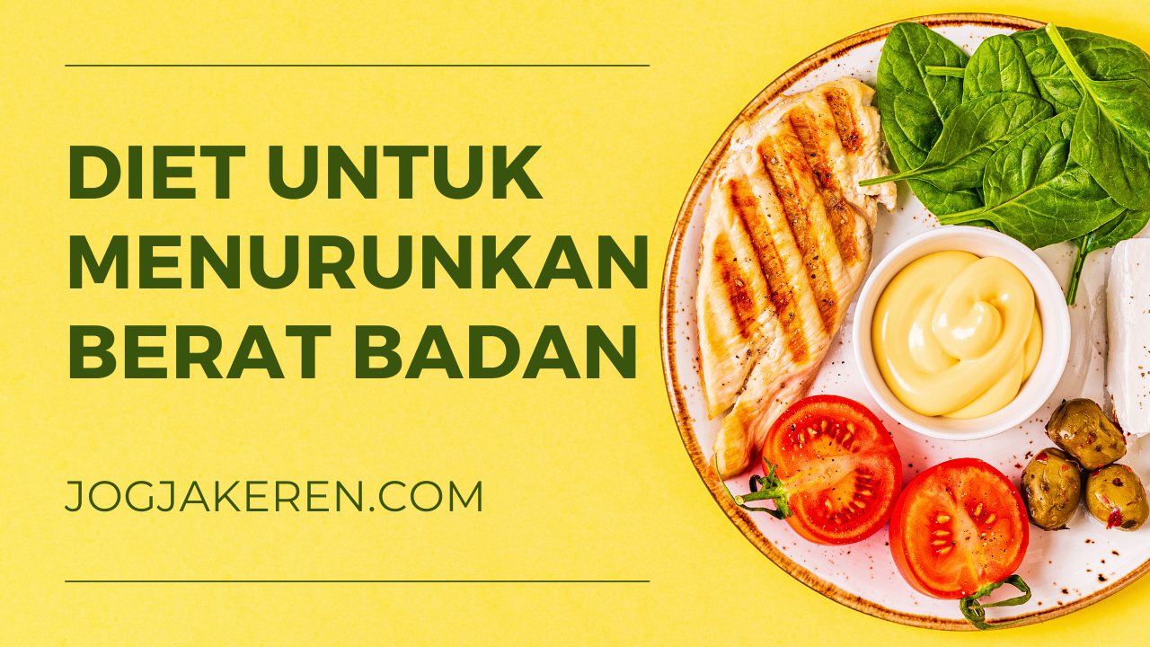 Diet Sehat Untuk Menurunkan Berat Badan yang Efektif