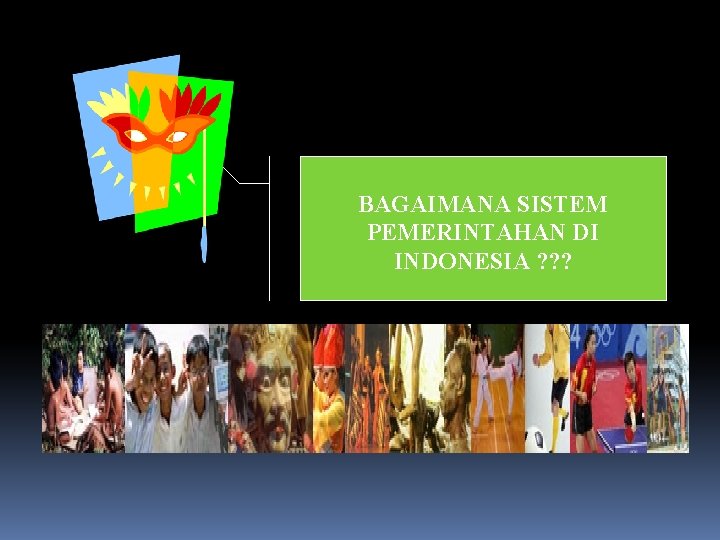 SISTEM PEMERINTAHAN INDONESIA DAN PERAN LEMBAGA NEGARA SEBAGAI Bagaimana Sistem Pemerintahan Indonesia Bekerja