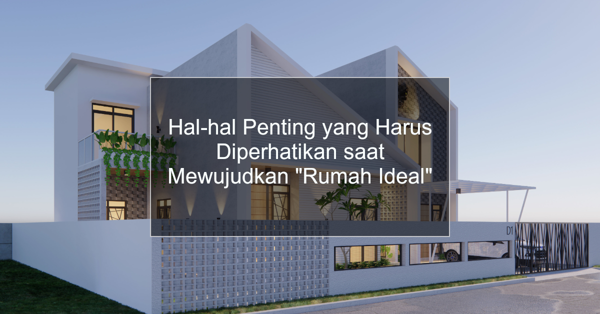 Tips Penting untuk Memilih Rumah Ideal: Kriteria yang Wajib Diketahui ... Kriteria Utama Dalam Memilih Rumah Pertama Yang Ideal